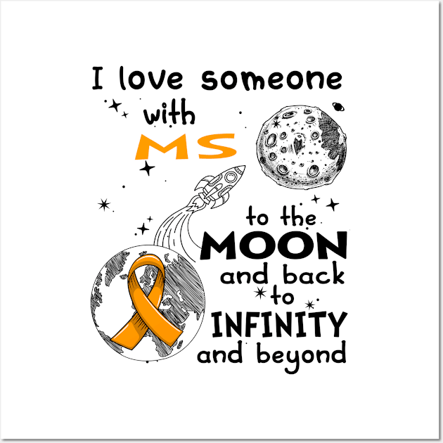 I love someone with MS to the Moon and back to Infinity and Beyong Wall Art by ThePassion99